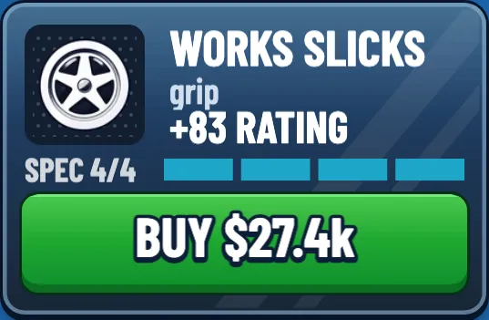 Works Slicks upgrade: grip, +83 rating, Spec 4 of 4